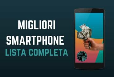 Miglior smartphone: guida completa all'acquisto