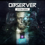 Observer: System Redux - All about the new cyberpunk thriller for consoles