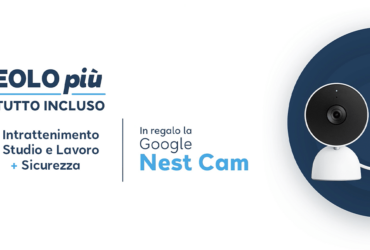 La Google Nest Cam è inclusa nel pacchetto Tutto Incluso di EOLO PIÙ thumbnail