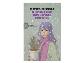 Il rosmarino non capisce l'inverno di Matteo Bussola vince Amo questo Libro 2022