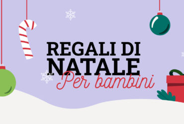 Cosa regalo a Natale ai bambini? Idee regalo per i più piccoli thumbnail